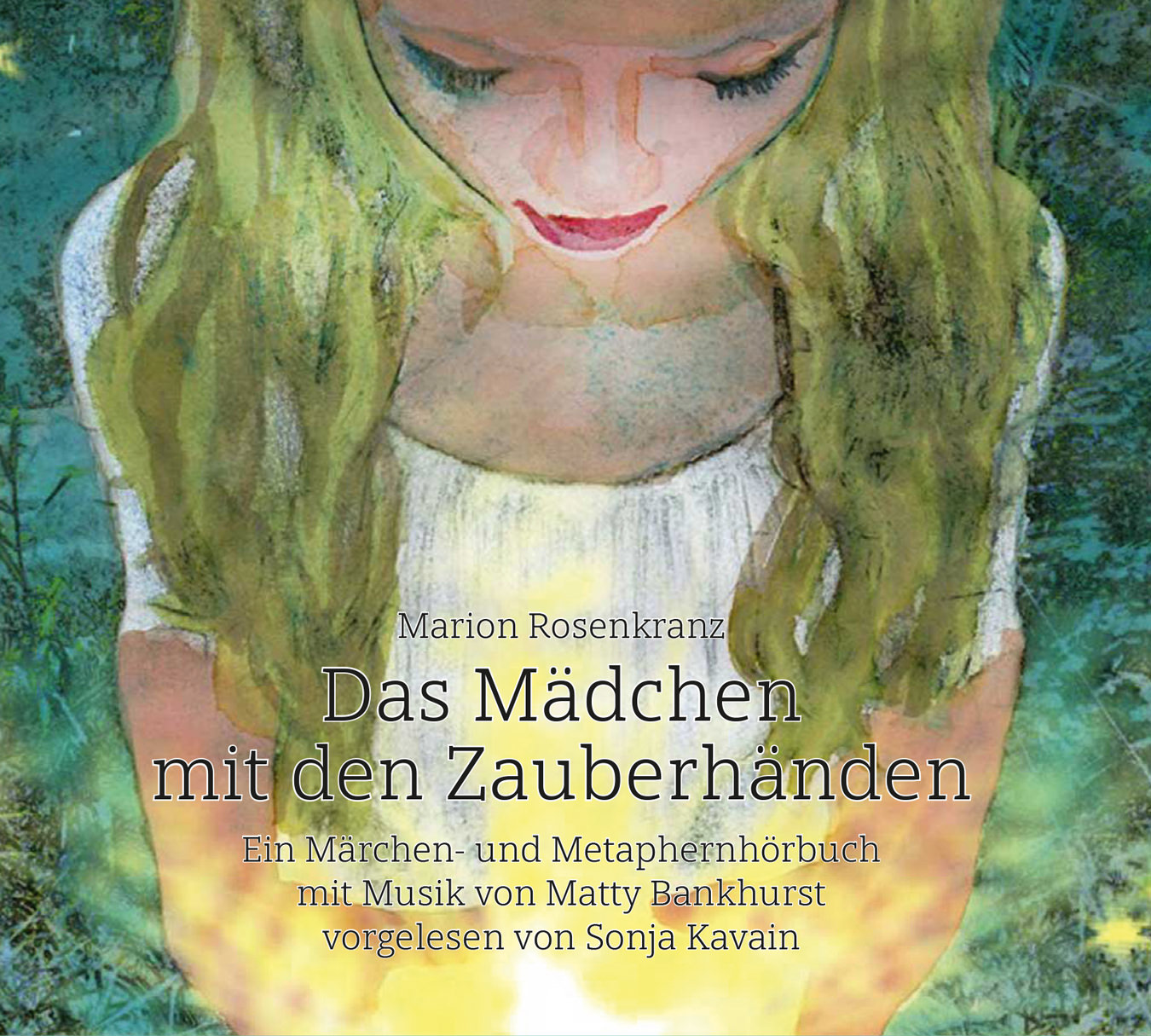CD-Cover-Zauberhaendende Das Mädchen mit den Zauberhänden - Metaphernmärchen von Marion Rosenkranz